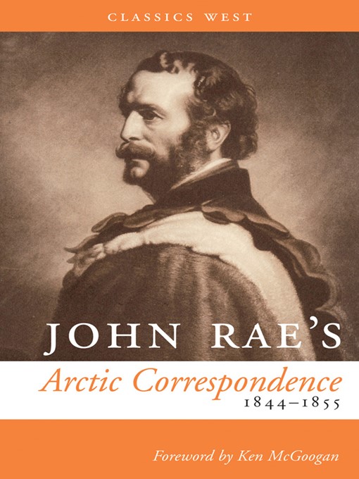 Title details for John Rae's Arctic Correspondence, 1844-1855 by John Rae - Available